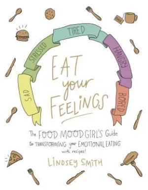 Eat Your Feelings: The Food Mood Girl’s Guide to Transforming Your Emotional Eating | O#SelfHelp