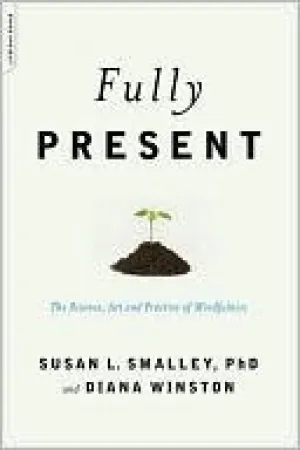Fully Present: The Science, Art, and Practice of Mindfulness | O#SelfHelp