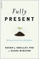 Fully Present: The Science, Art, and Practice of Mindfulness | O#SelfHelp