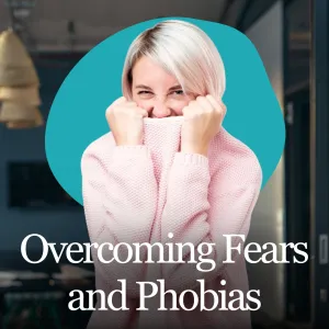 Overcoming Fears and Phobias Hypnotherapy