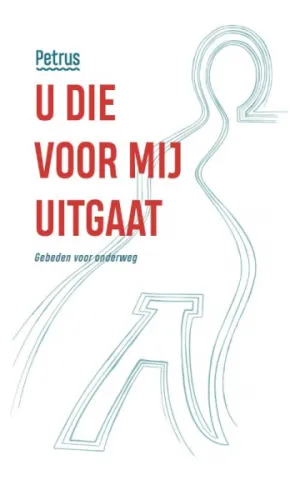 U die voor mij uitgaat - Gebeden voor onderweg